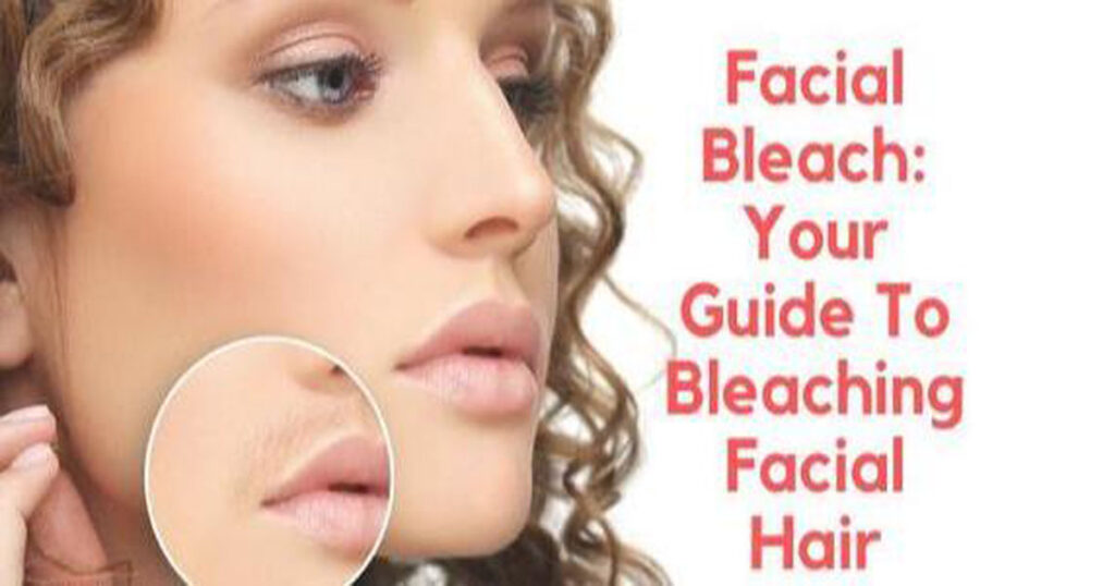 Bleaching Facial Hair 101 Everything You Need to Know