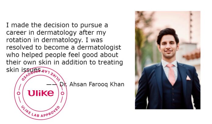 Dr. Ahsan Farooq Khan: My Story with Dermatology and Met Ulike